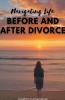 Navigating Life Before and After Divorce