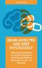 Brain Addicted and Deep Psychology  Understanding Addiction as a Psychic Phenomenon and Using the Bible as a Blueprint path for Recovery