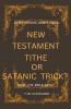 New Testament Tithe Or Satanic Trick?