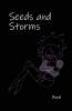 Seeds and Storms