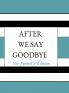 After We Say Goodbye- Parent's Edition
