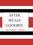 After We Say Goodbye- Partner's Edition