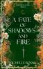 A Fate of Shadows and Fire