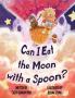 Can I Eat the Moon with a Spoon?