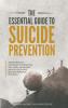 THE ESSENTIAL GUIDE TO SUICIDE PREVENTION