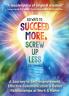 50 Ways to Succeed More & Screw Up Less!