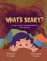 WHAT'S SCARY?
