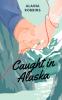 Caught in Alaska