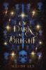 Of Dark And Bright
