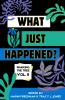 What Just Happened? Shaking the Tree - brazen. short. memoir. (Vol 6)