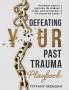 Defeating Your Past Trauma Playbook
