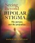 Seeing Beyond Bipolar Stigma