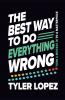 The Best Way To Do Everything Wrong