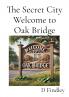 The Secret City Welcome to Oak Bridge