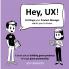 Hey UX! Hey PM!