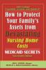 How To Protect Your Family's Assets From Devastating Nursing Home Costs