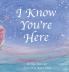 I Know You're Here