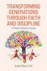 Transforming Generations Through Faith and Discipline