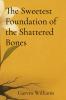 The Sweetest Foundation of the Shattered Bones