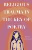 Religious Trauma in the Key of Poetry