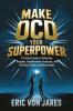 Make OCD Your Superpower