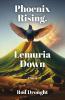 Phoenix Rising Lemuria Down
