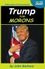 Trump for Morons