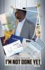 I'm Not Done Yet