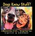 Dogs Know Stuff!