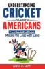 Understanding Cricket A Guide For Americans