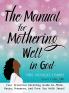 The Manual for Mothering Well in God