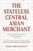 The Stateless Central Asian Merchant