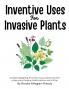 Inventive Uses for Invasive Plants