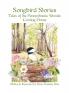 Songbird Stories Tales of the Pennsylvania Woods