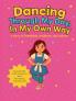 Dancing Through My Day In My Own Way