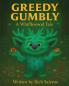 Greedy Gumbly A Whifflewood Tale