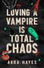 Loving a Vampire is Total Chaos