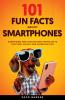 101 Fun Facts About Smartphones