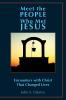 Meet the People Who Met Jesus