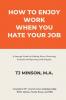 How to Enjoy Work When You Hate Your Job