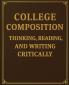 College Composition Thinking Reading and Writing Critically