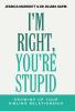 I'm Right You're Stupid