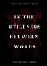 In The Stillness Between Words