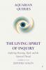 Part 6 - The Living Spirit of Inquiry