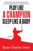 Play Like A Champion Sleep Like A Baby
