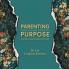 Parenting on Purpose