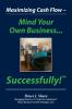 Maximizing Cash Flow - Mind Your Own Business...Successfully!™