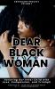 Dear Black Woman Anthology Project