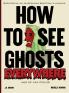 How To See Ghosts Everywhere
