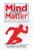Mind Over Matter